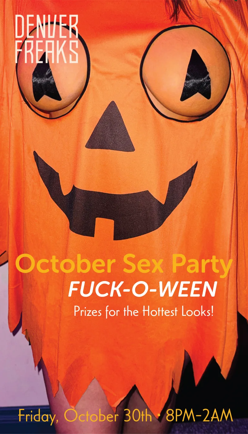 Denver Freaks October Party: Fuck-O-Ween