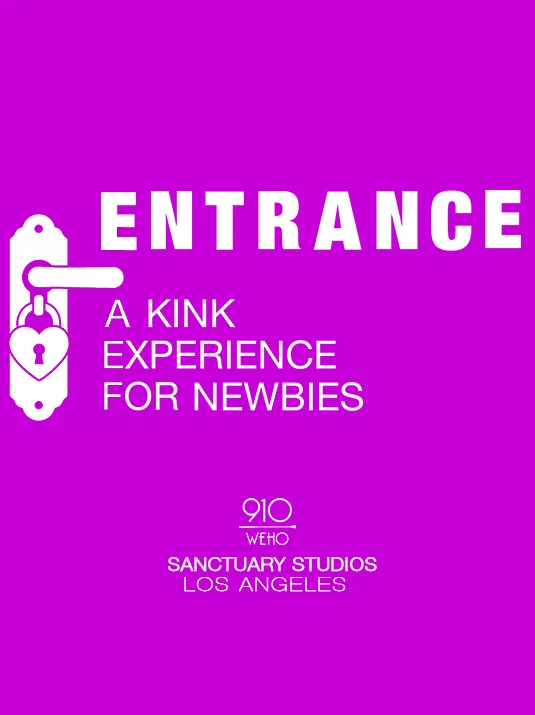 ENTRANCE: A Kink Experience For Newbies