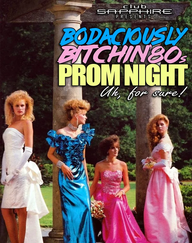 Bodaciously, Bitchin' 80s Prom Night